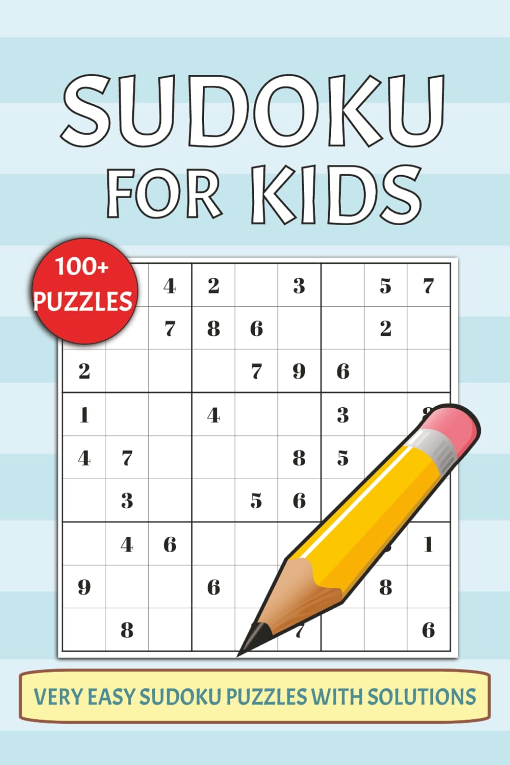 Sudoku Puzzle for Kids: 100+ Easy Beginner Puzzles for Kids | 6x9 Inch Travel Size, 111 Pages | 9x9 Puzzles | Brain Games for Boys & Girls | Solutions Included