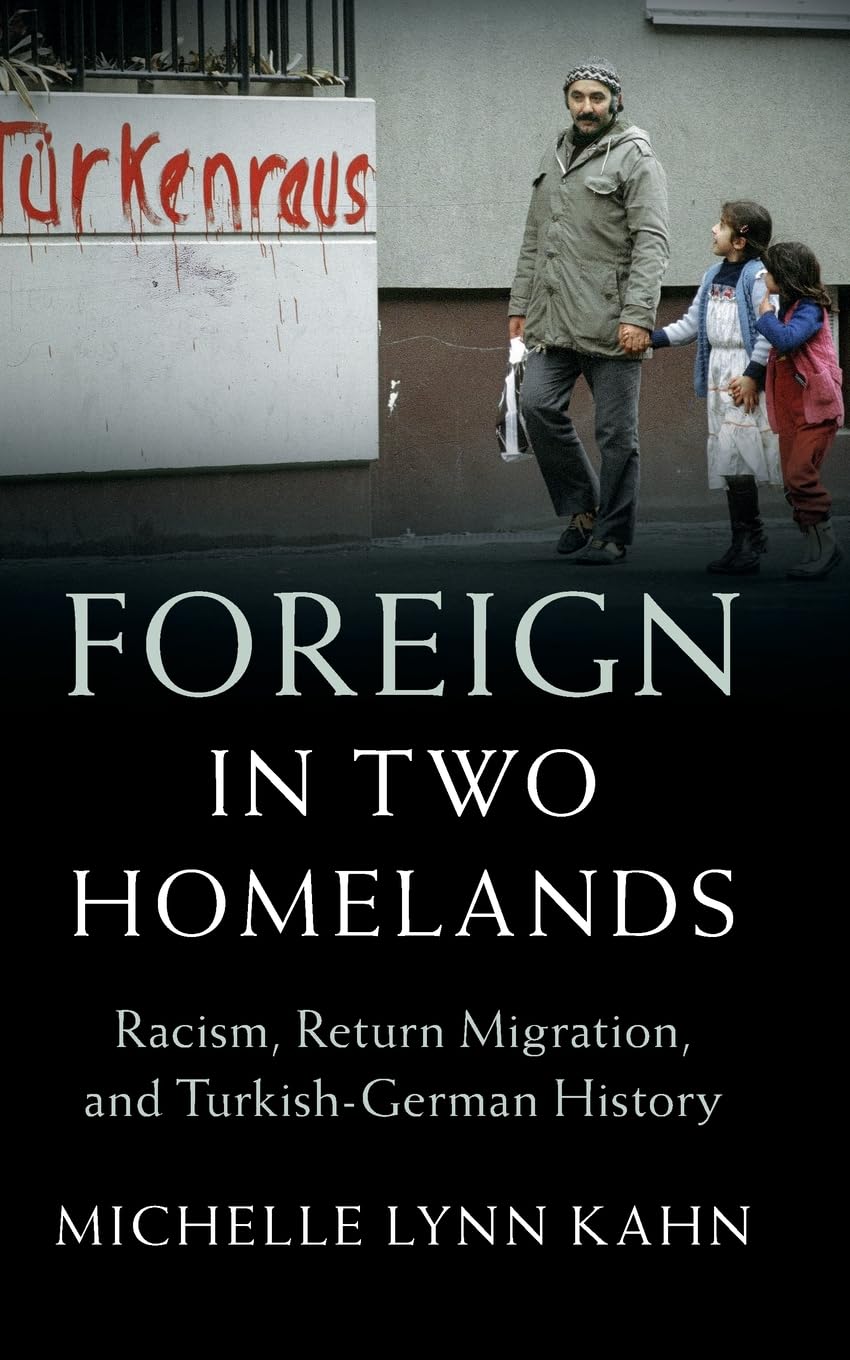 Buy Foreign in Two Homelands: Racism, Return Migration, and Turkish-german History (Publications of the German Historical Institute) — BookShops.in