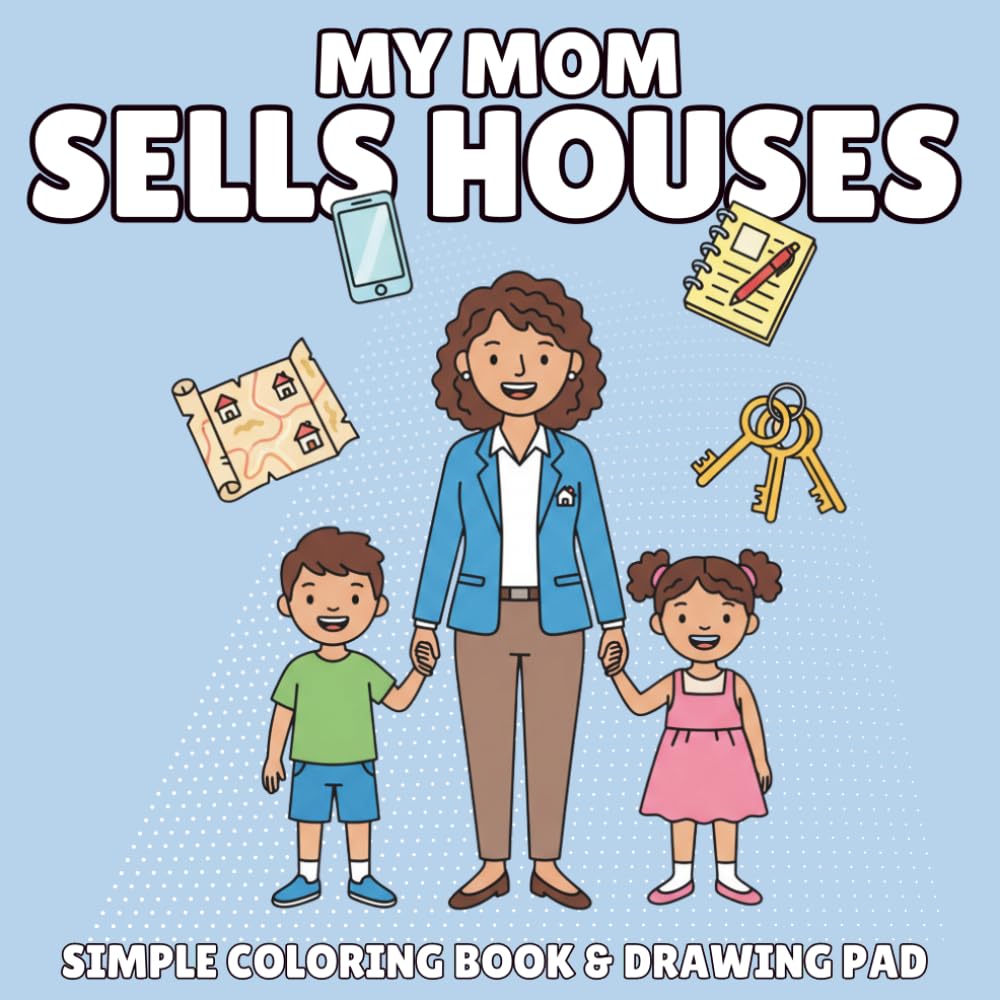 My Mom Is a Real Estate Agent: A Simple Coloring Book for Children Ages 3-8