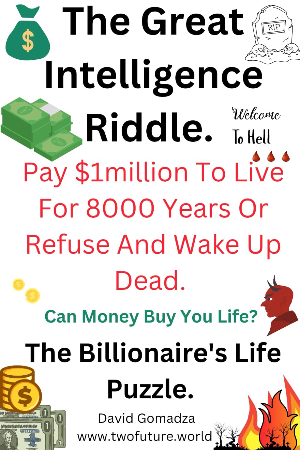 THE GREAT INTELLIGENCE RIDDLE: PAY US$1 MILLION BUY LIFE. REFUSE & WAKE UP DEAD. The Billionaire's Life Puzzle