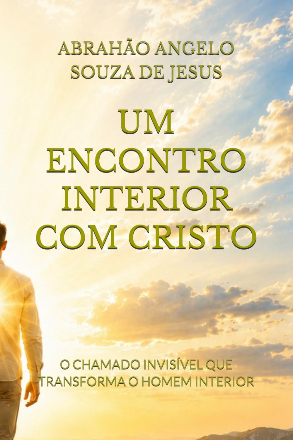 UM ENCONTRO INTERIOR COM CRISTO: O CHAMADO INVISÍVEL QUE TRANSFORMA O HOMEM INTERIOR