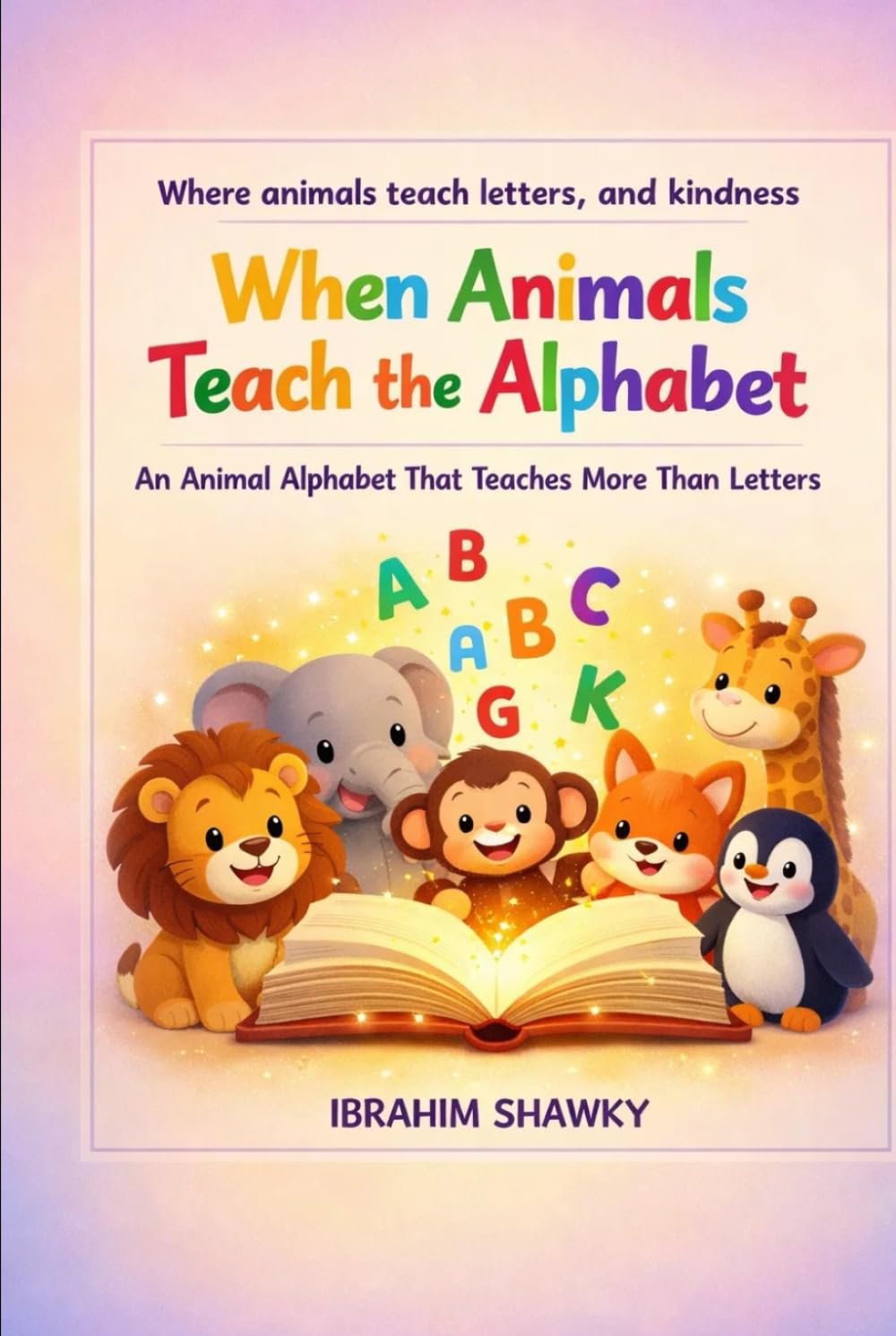 When Animals Teach the Alphabet: An Animal Alphabet That Teaches More Than Letters