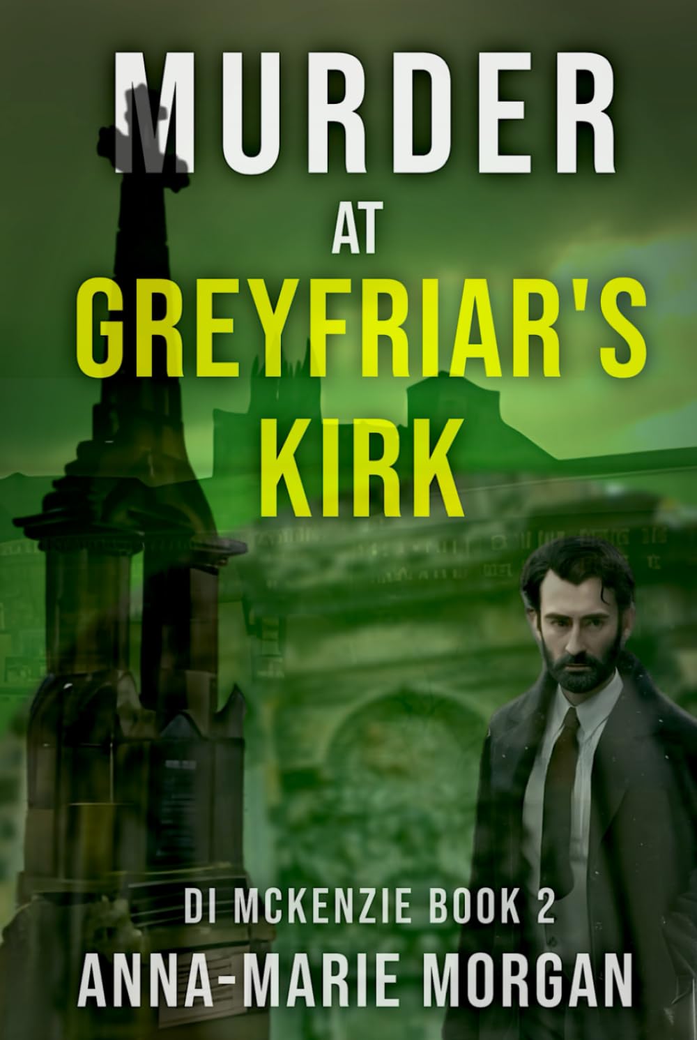 Murder at Greyfriar's Kirk: DI McKenzie Book 2 (DI McKenzie Mystery Thriller Series)