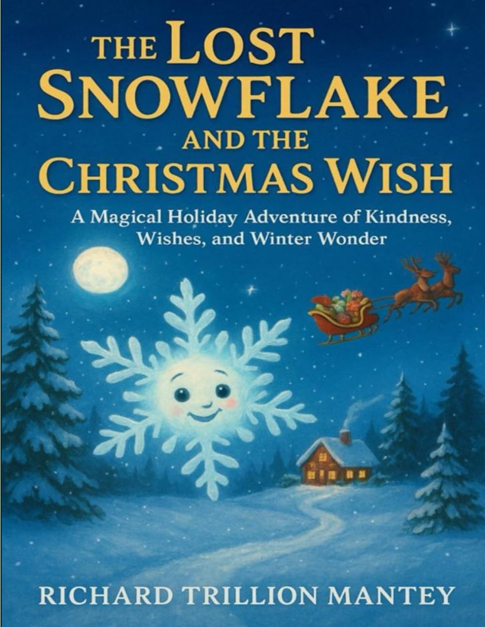 The Lost Snowflake And The Christmas Wish: A Magical Holiday Adventure Of Kindness, Wishes, and Winter Wonder