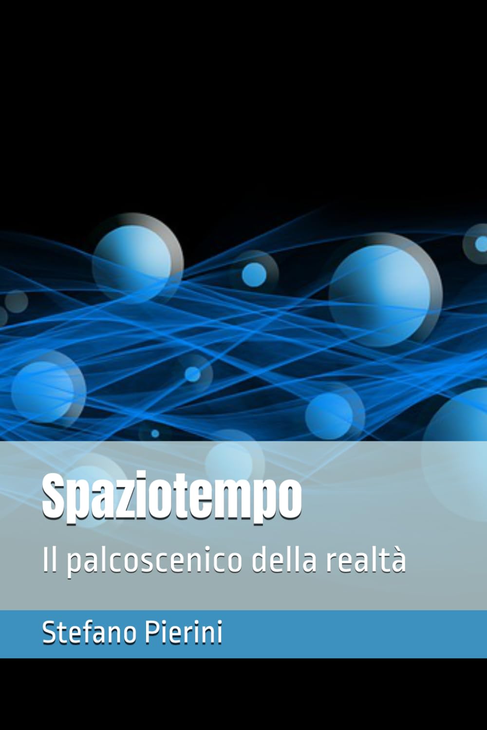 Spaziotempo: Il palcoscenico della realtà (Saggi)