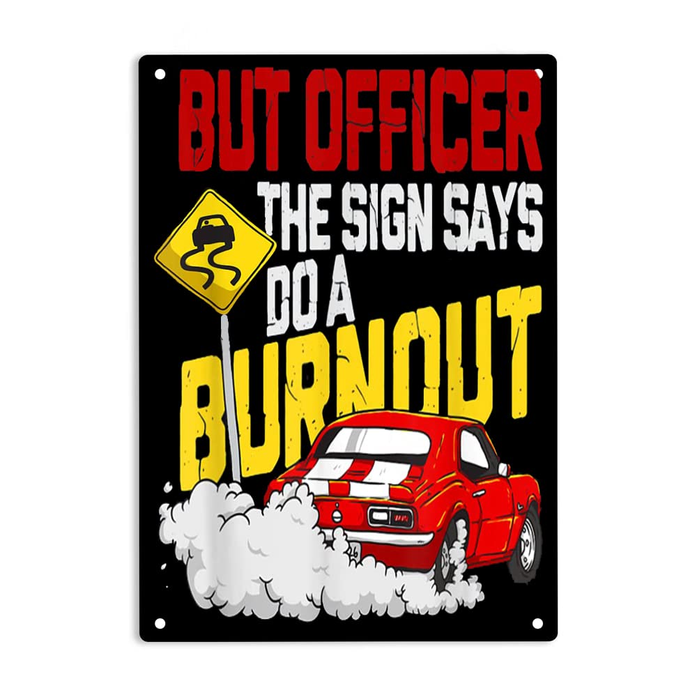 SAODOMA But Officer The Sign Said Do a Burnout Signs Metal Tin Sign, Funny Muscle Car Poster for Home/Office/Garages/Bedroom/Cafes Bars Pub/Man Cave Wall Decor Plaque Sign 12x8 Inch
