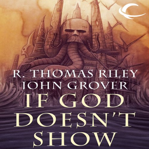 If God Doesnt Show by R. Thomas Riley | Audiobook