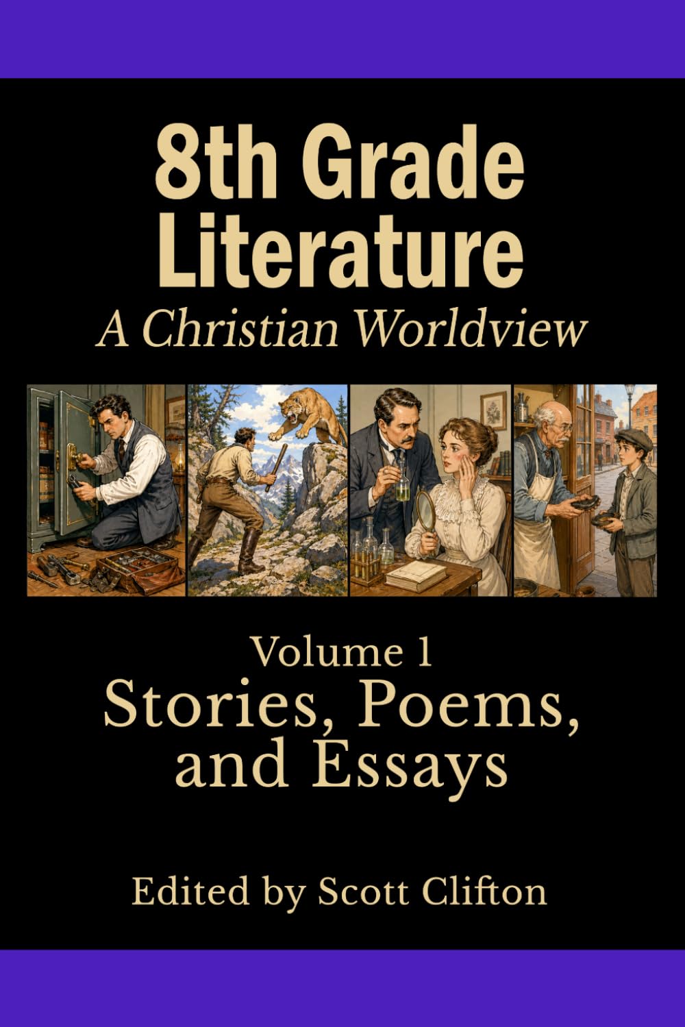 8th Grade Literature: A Christian Worldview: Volume 1: Stories, Poems, and Essays