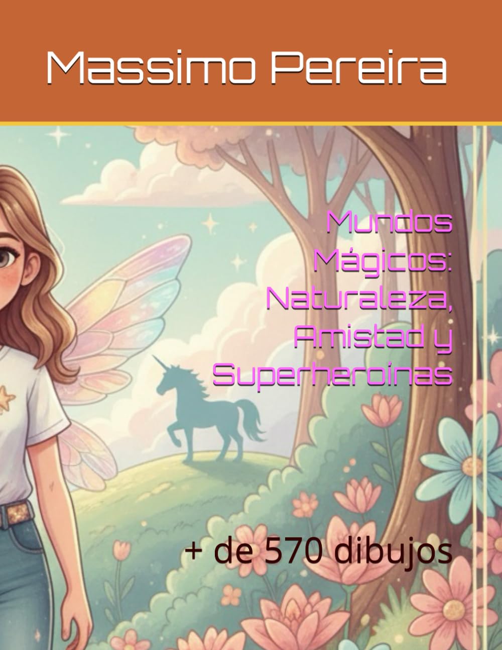 Mundos Mágicos: Naturaleza, Amistad y Superheroínas: + de 580 dibujos (VAMOS A COLOREAR)