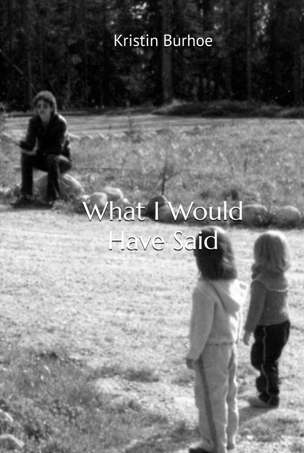 What I Would Have Said