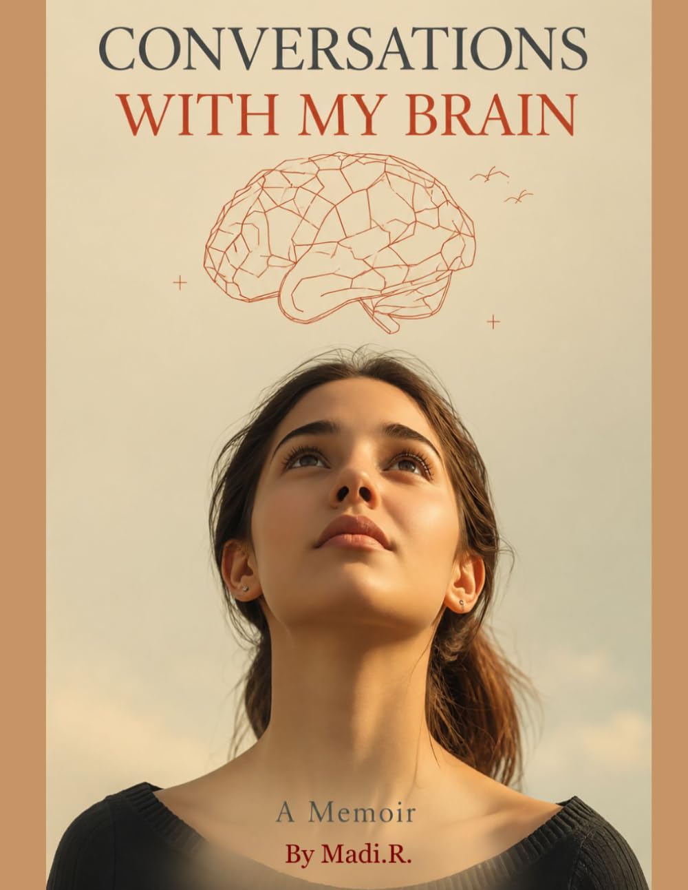 Conversations with my brain: Living Between Neurology, Emotion, and Self-Discovery (The Quiet Chaos Series)