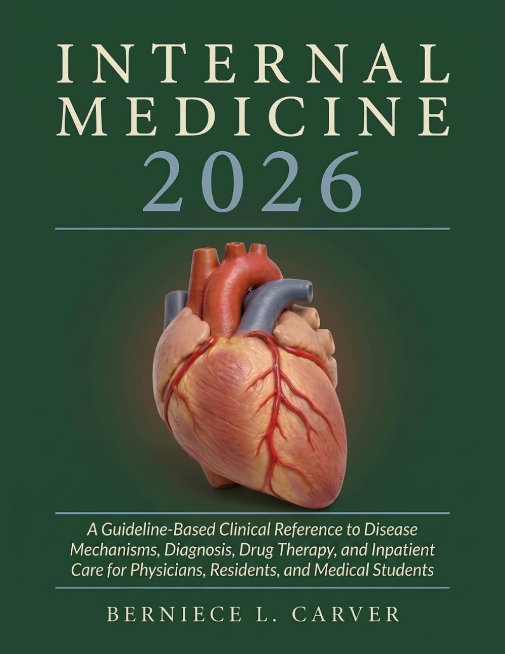 Internal Medicine 2026: A Guideline-Based Clinical Reference to Disease Mechanisms, Diagnosis, Drug Therapy, and Inpatient Care for Physicians, Residents, and Medical Students