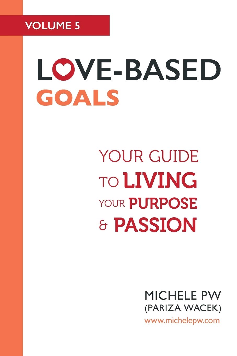 Love-Based Goals: Your Guide to Living Your Purpose & Passion