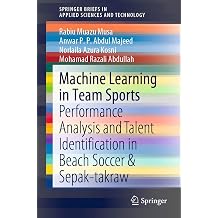 Machine Learning in Team Sports Performance Analysis and Talent Identification in Beach Soccer & Sepak-takraw SpringerBriefs in Applied Sciences and Technology