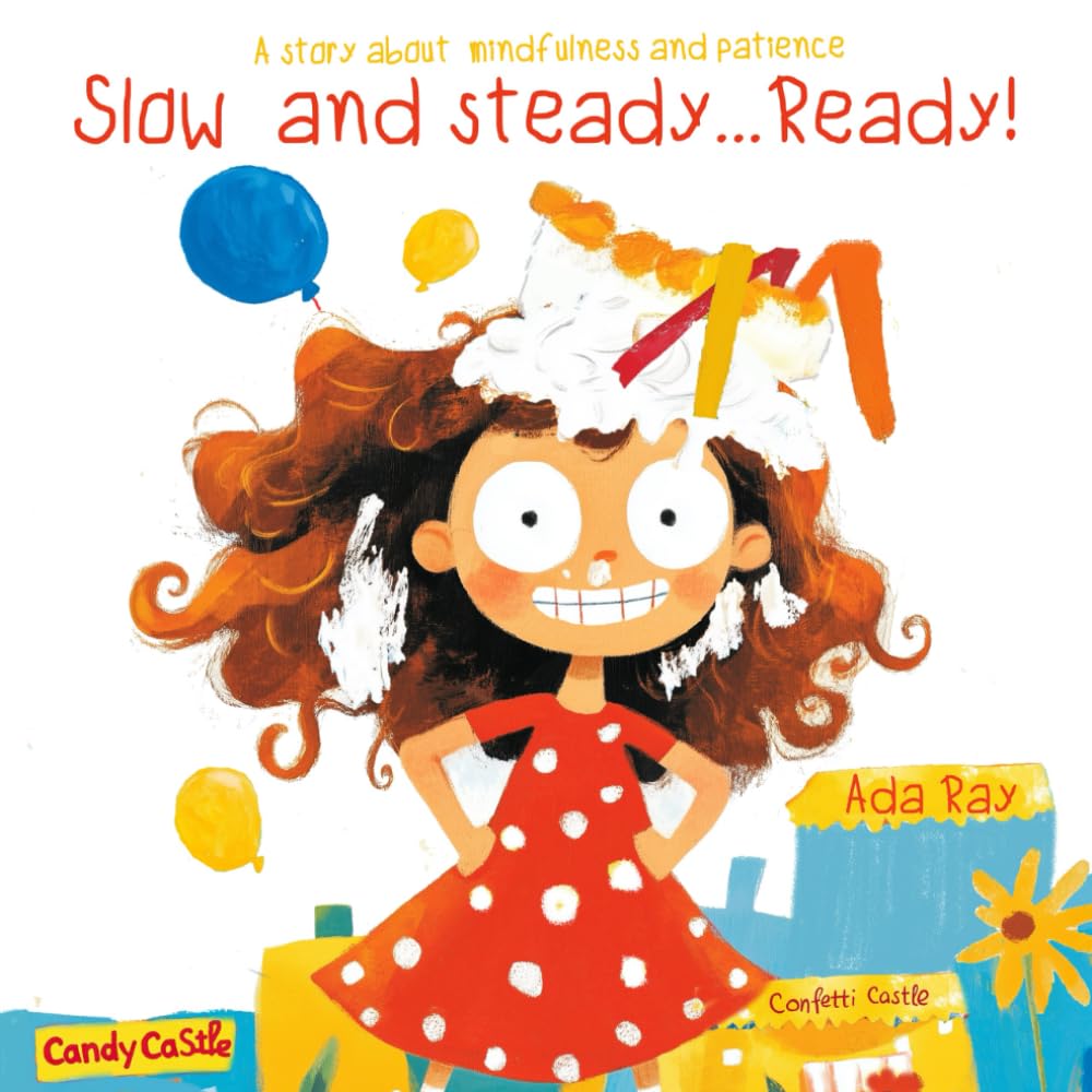 Slow And Steady... Ready! A Story About Mindfulness And Patience