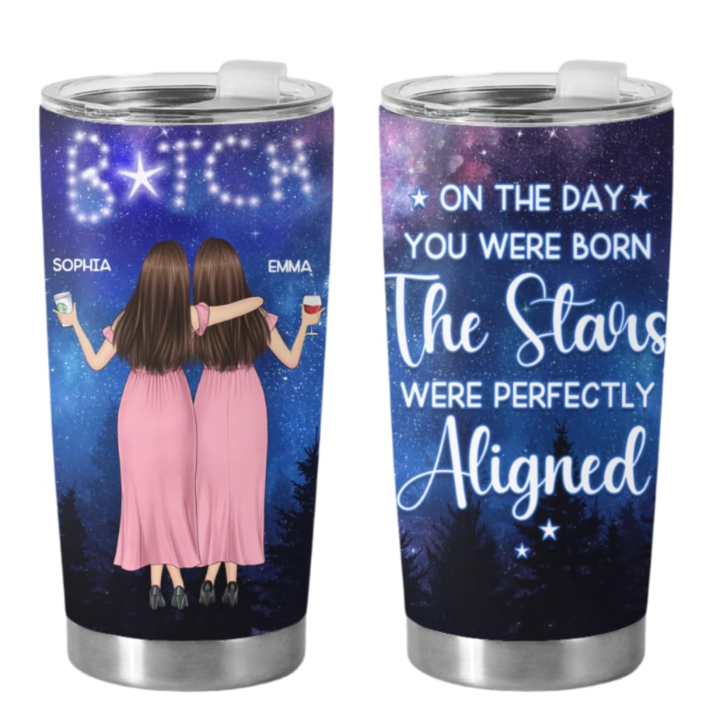 On The Day You Were Born The Stars Were Perfectly Aligned Personalized 20oz Tumbler Lovely Gift for Best