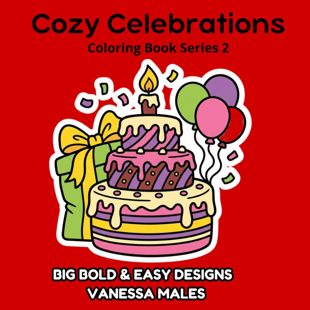 Cozy Celebrations Coloring Book: Big Bold & Easy Designs for Relaxing Holiday and Party Fun (Cozy Coloring Book Series)