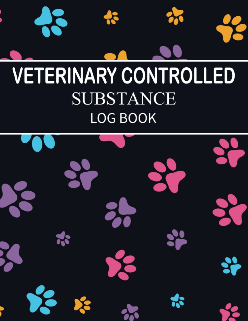 Buy Veterinary Controlled Substance Log Book A Record Book For Veterinarians To Keep And