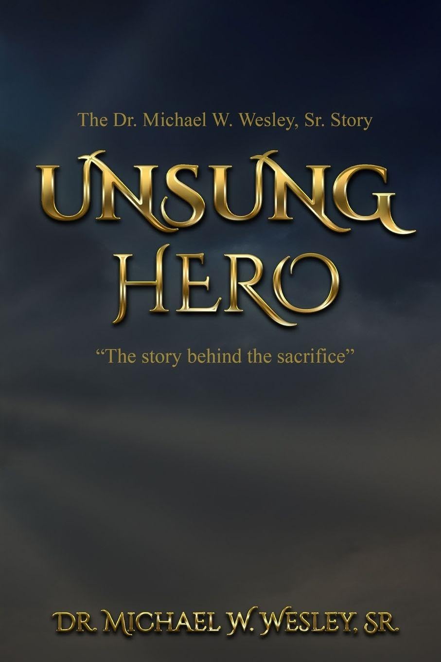 Unsung Hero: "The story behind the sacrifice."