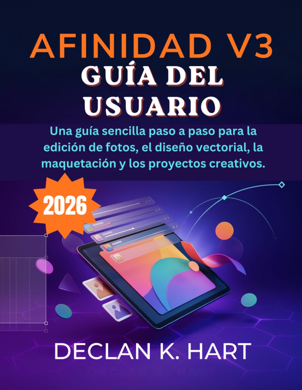 Afinidad V3 Guía del usuario: Una guía sencilla paso a paso para la edición de fotos, el diseño vectorial, la maquetación y los proyectos creativos.