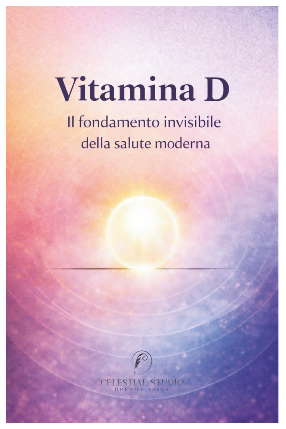 Vitamina D: Il fondamento invisibile della salute moderna