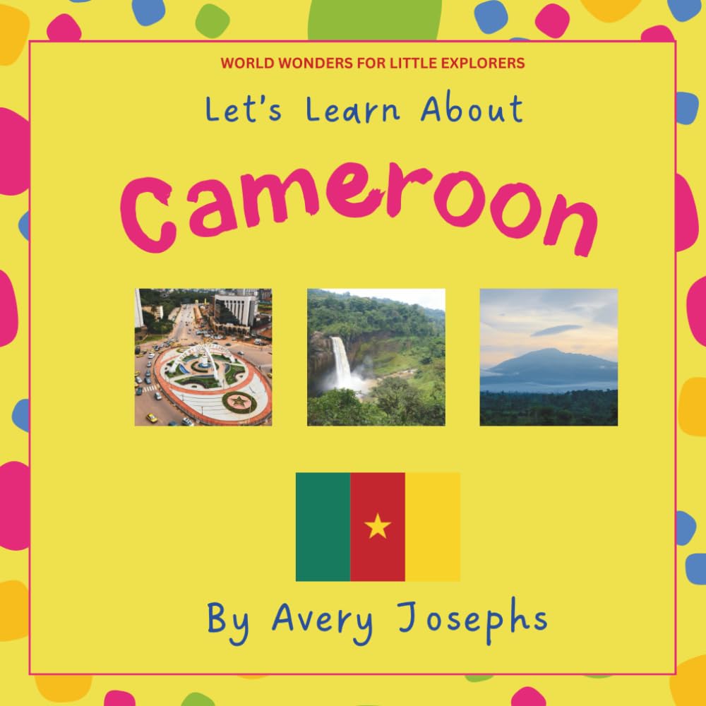 Cameroon: Let’s Learn About Cameroon: World Wonders for Little Explorers