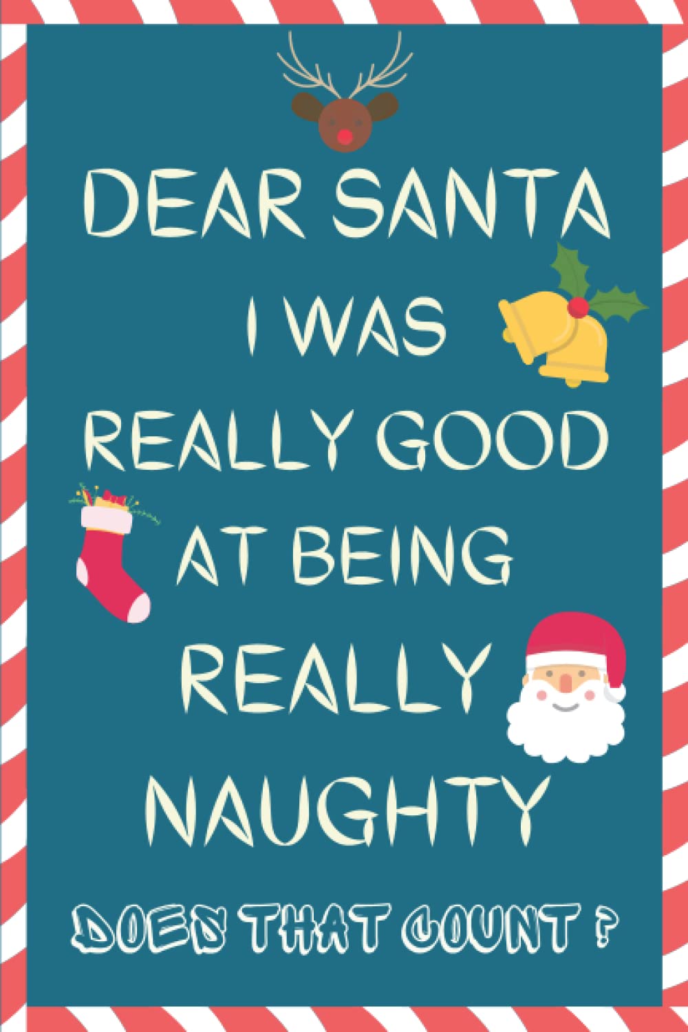 DEAR SANTA I WAS REALLY GOOD AT BEING REALLY NAUGHTY DOES THAT COUNT ?: Funny Christmas Notebook Gift. Coworker Gag Gift.