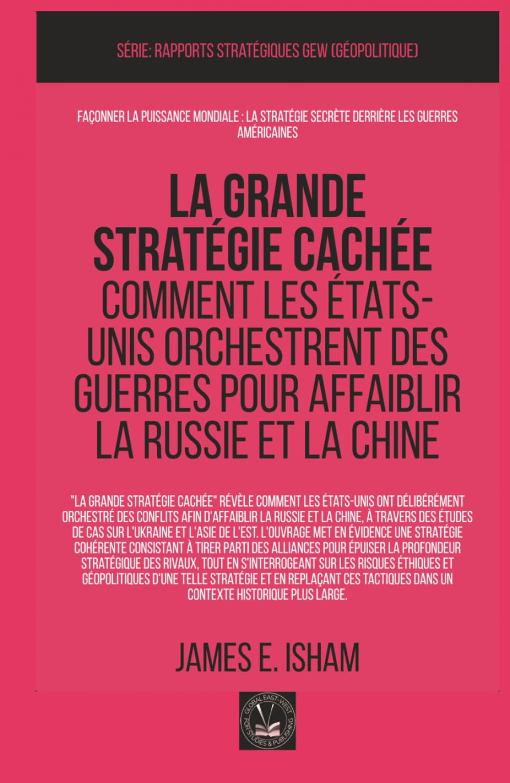La grande stratégie cachée: Comment les États-Unis orchestrent des guerres pour affaiblir la Russie et la Chine (GEOPOLITIQUE)