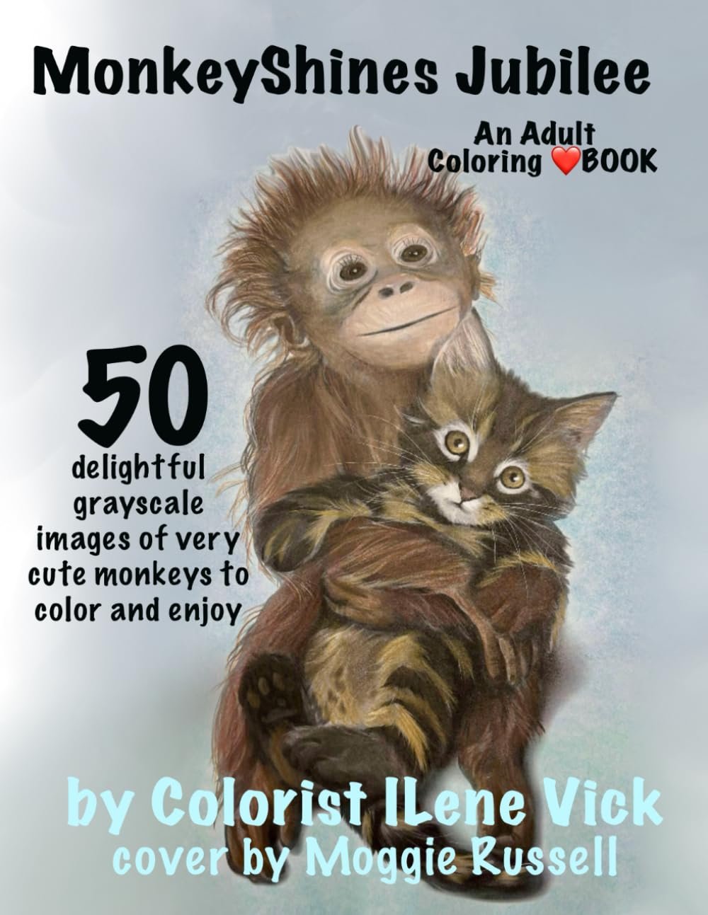 ❤️MonkeyShines Jubilee❤️: Book #116 of My Jubilee Adult Coloring Book Series Grayscale