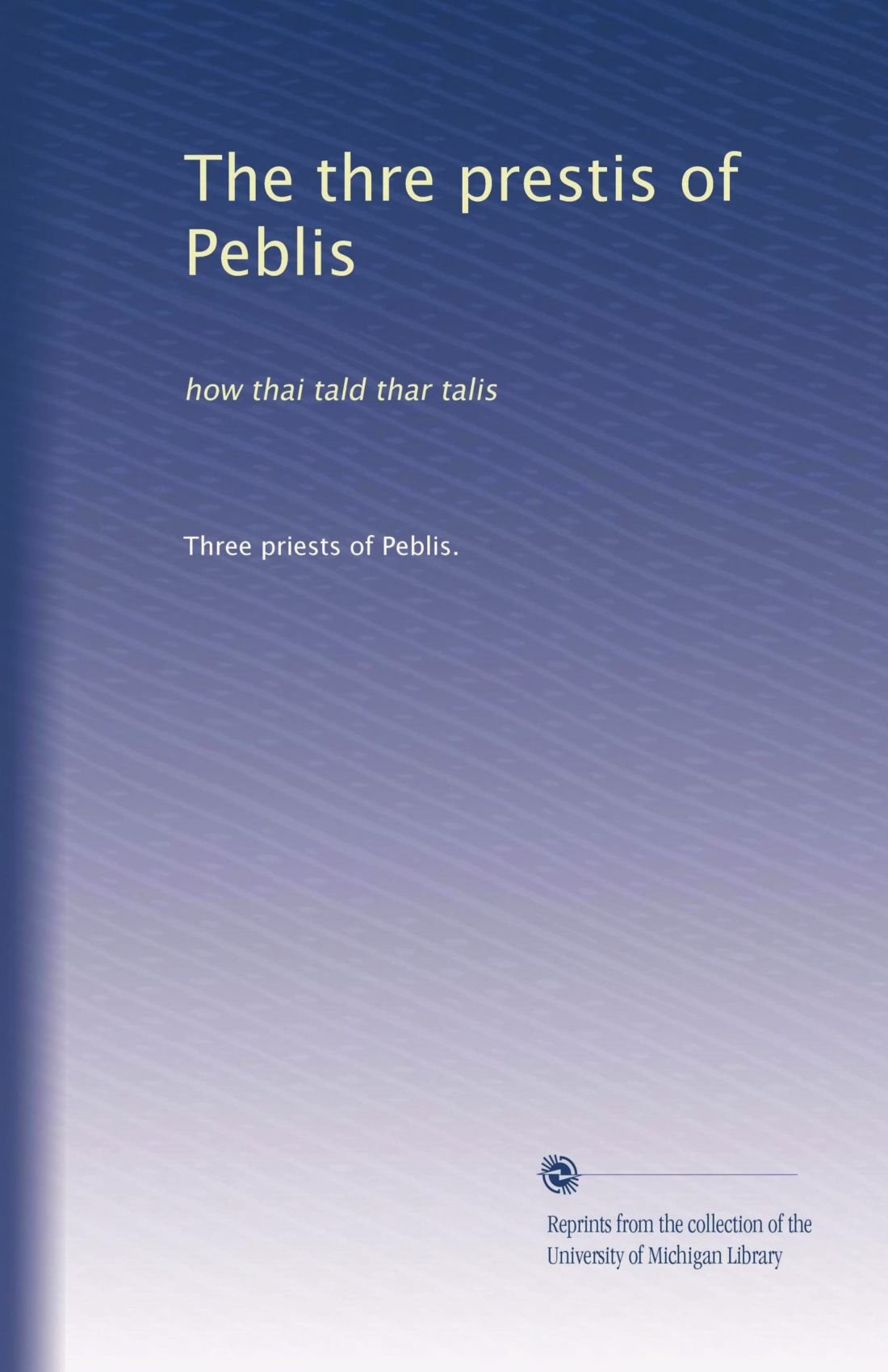 The thre prestis of Peblis: how thai tald thar talis
