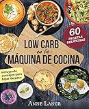  Low Carb en la máquina de cocina: El libro con 60 recetas fáciles y deliciosas