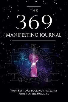 The 369 Manifesting Journal Your Key To Unlocking The Secret Power Of The Universe