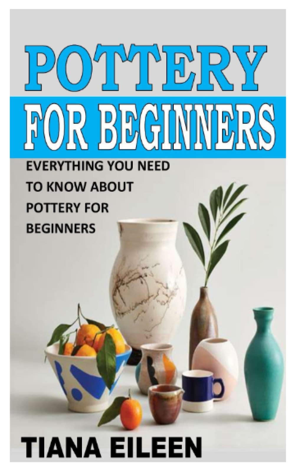 Pottery For Beginners Everything You Need To Know About Pottery ...