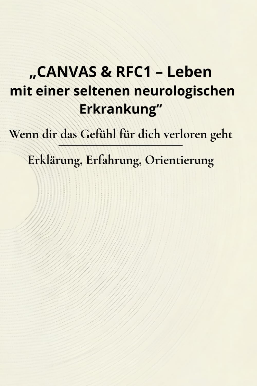 CANVAS & RFC1 – Leben mit einer seltenen neurologischen Erkrankung: Wenn dir das Gefühl für dich verloren geht-Erklärung, Erfahrung, Orientierung
