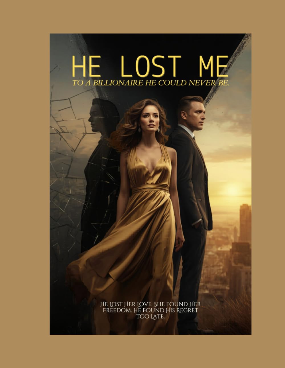 HE LOST ME TO A BILLIONAIRE HE COULD NEVER BE: He Lost Her Love. She Found Her Freedom. He Found His Regret Too Late.: 9 (Religious)