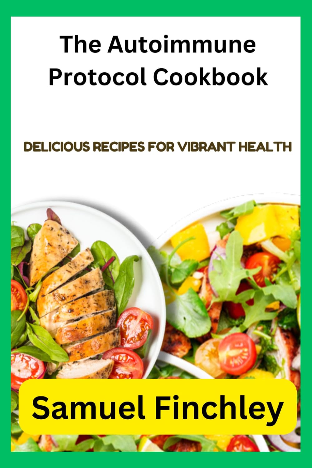 The Autoimmune Protocol Cookbook: Delicious Recipes for Vibrant Health