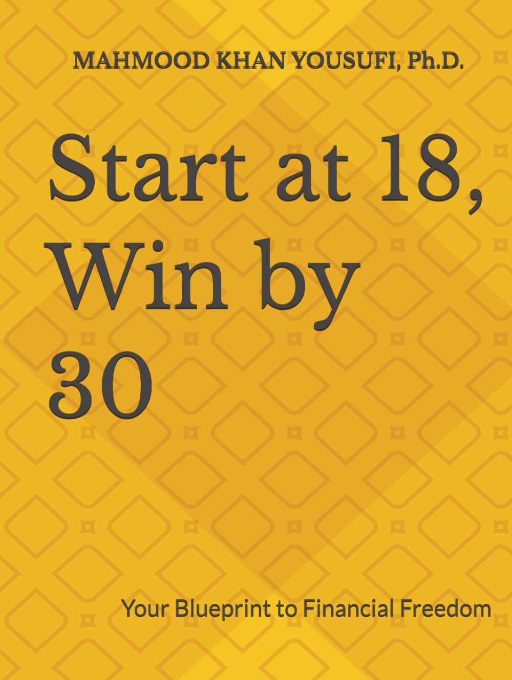 Start at 18, Win by 30: Your Blueprint to Financial Freedom
