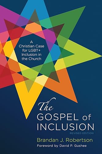 The Gospel of Inclusion, Revised Edition: A Christian Case for LGBT+ Inclusion in the Church