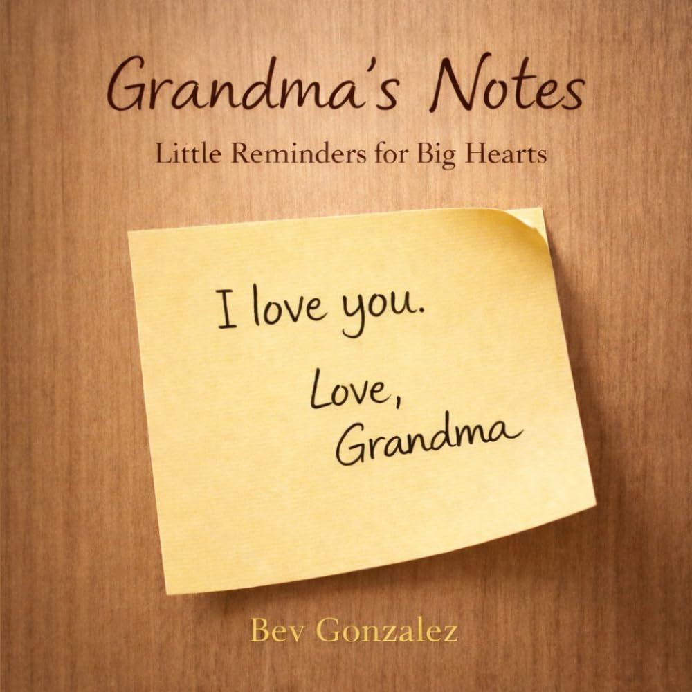 Grandma's Notes: Little Reminders for Big Hearts