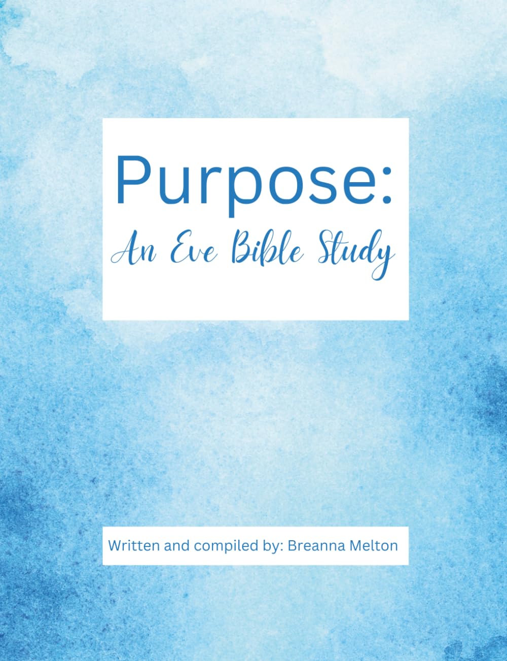 Purpose: An Eve Bible Study (Womens' Bible Studies written by Breanna Melton)