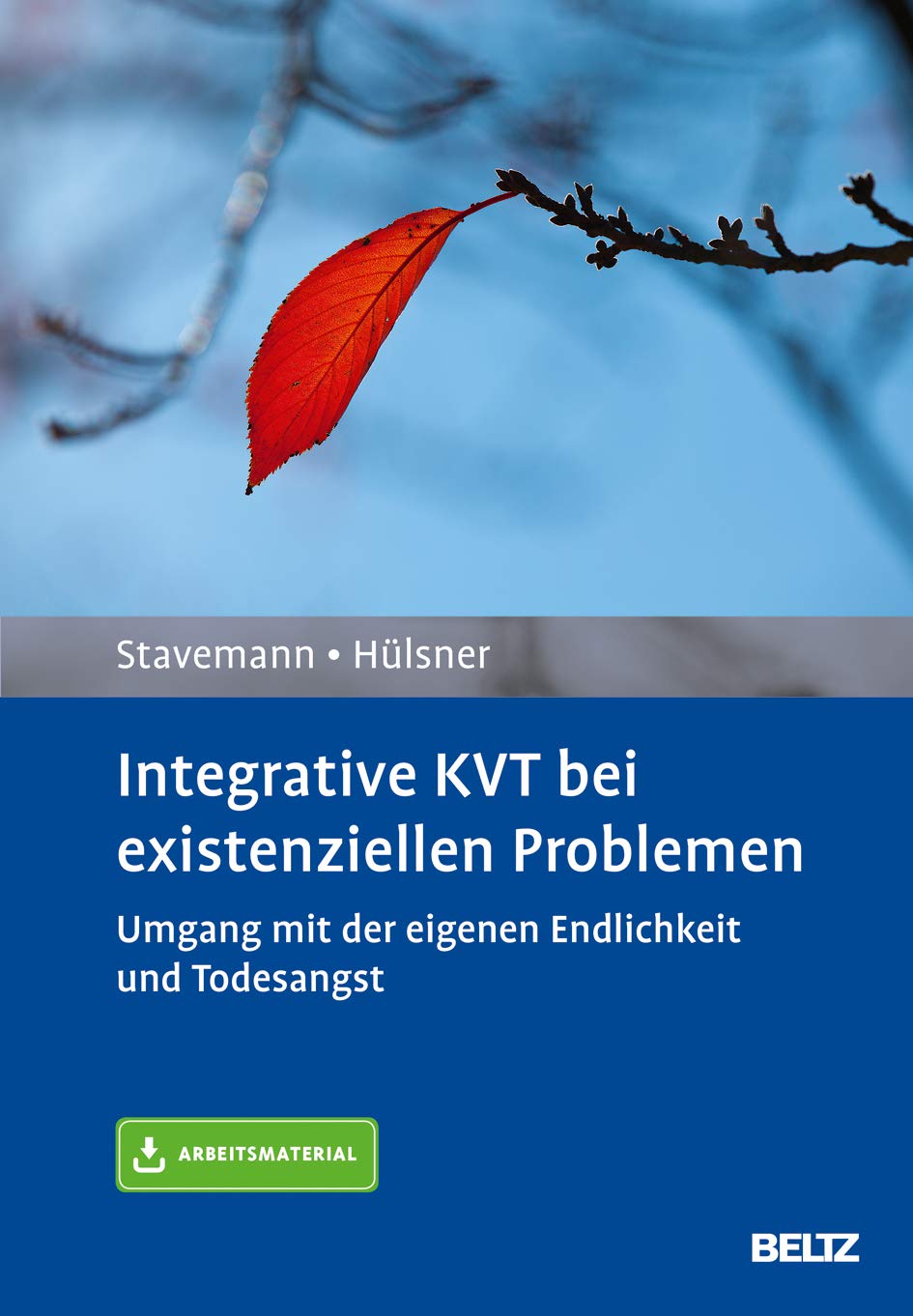 Integrative KVT bei existenziellen Problemen: Umgang mit der eigenen Endlichkeit und Todesangst. Mit Arbeitsmaterial