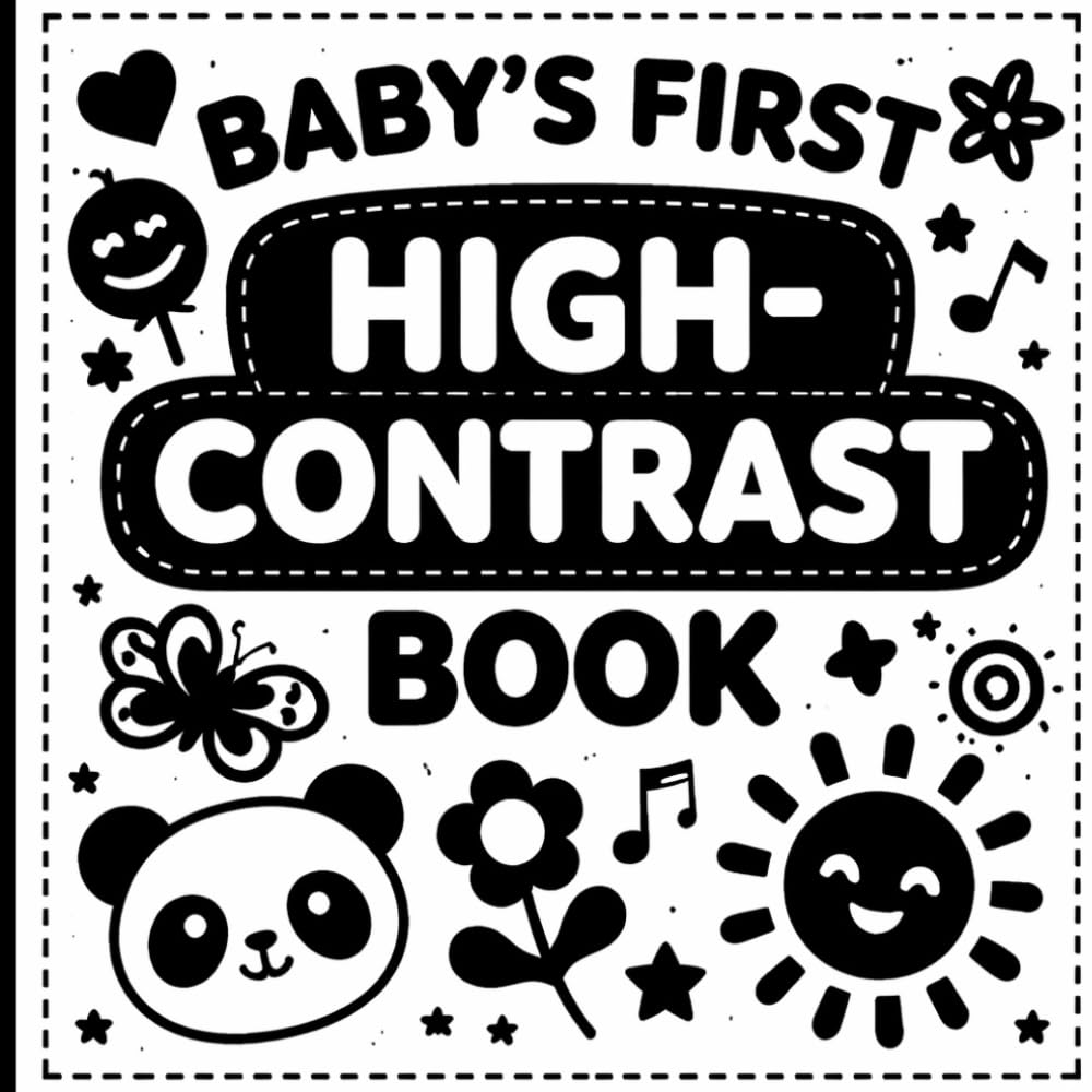 Baby’s First High-Contrast Book: High-Contrast Black & White Images for Newborn Visual Development
