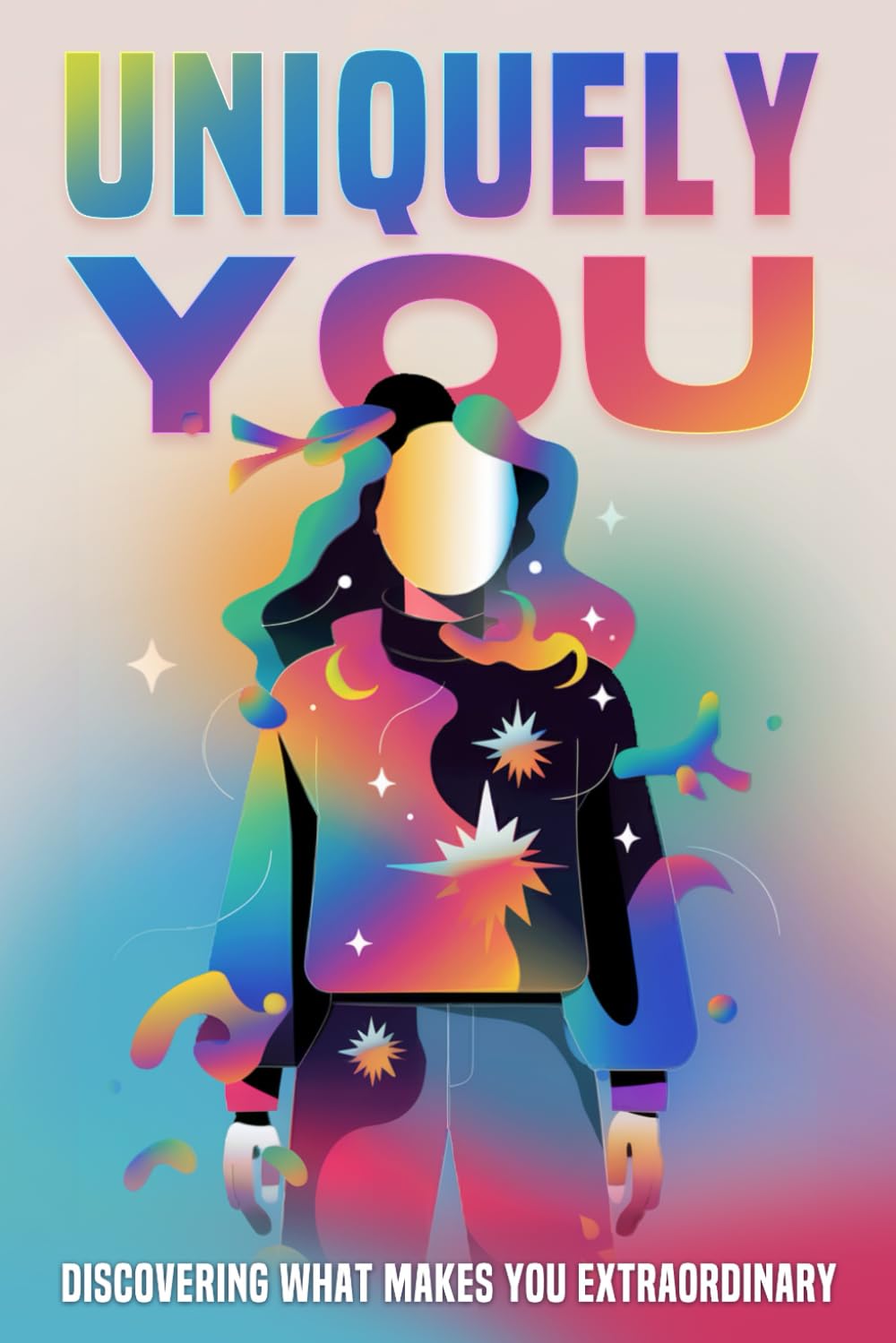 Uniquely You: Discovering What Makes You Extraordinary