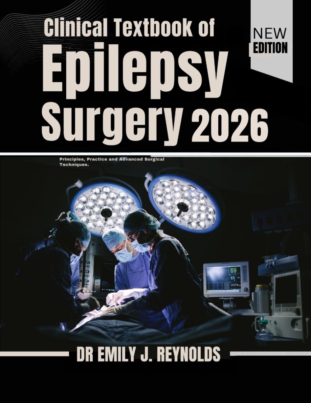 Clinical Textbook of Epilepsy Surgery 2026: Principles, Practice and Advanced Surgical Techniques.