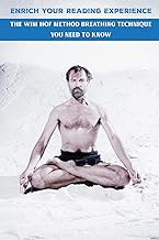 Enrich Your Reading Experience: The Wim Hof Method Breathing Technique You Need to Know: Study Guides Books