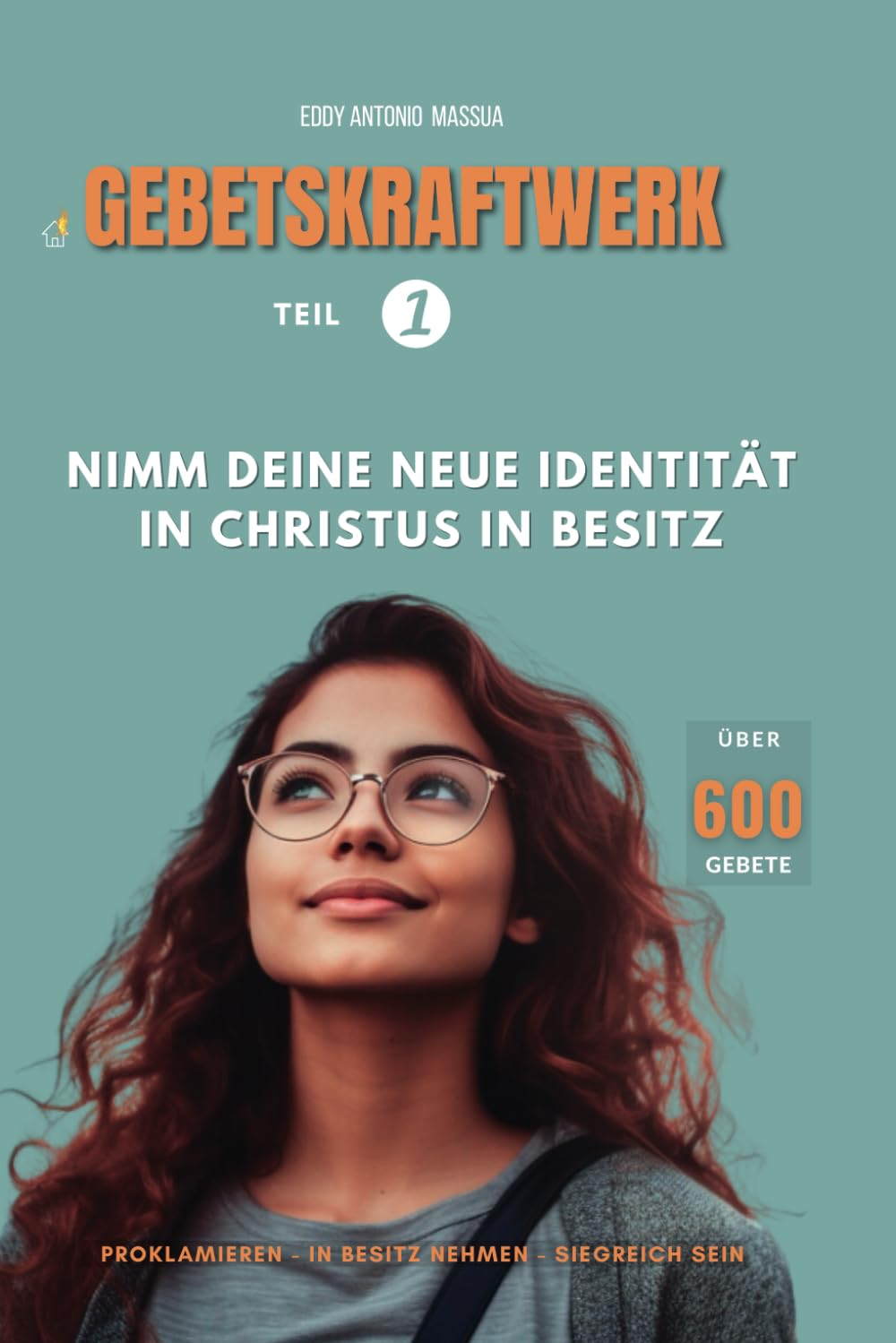 Buchcover: Gebetskraftwerk Teil 1 – Nimm deine Identität in Christus in Besitz
