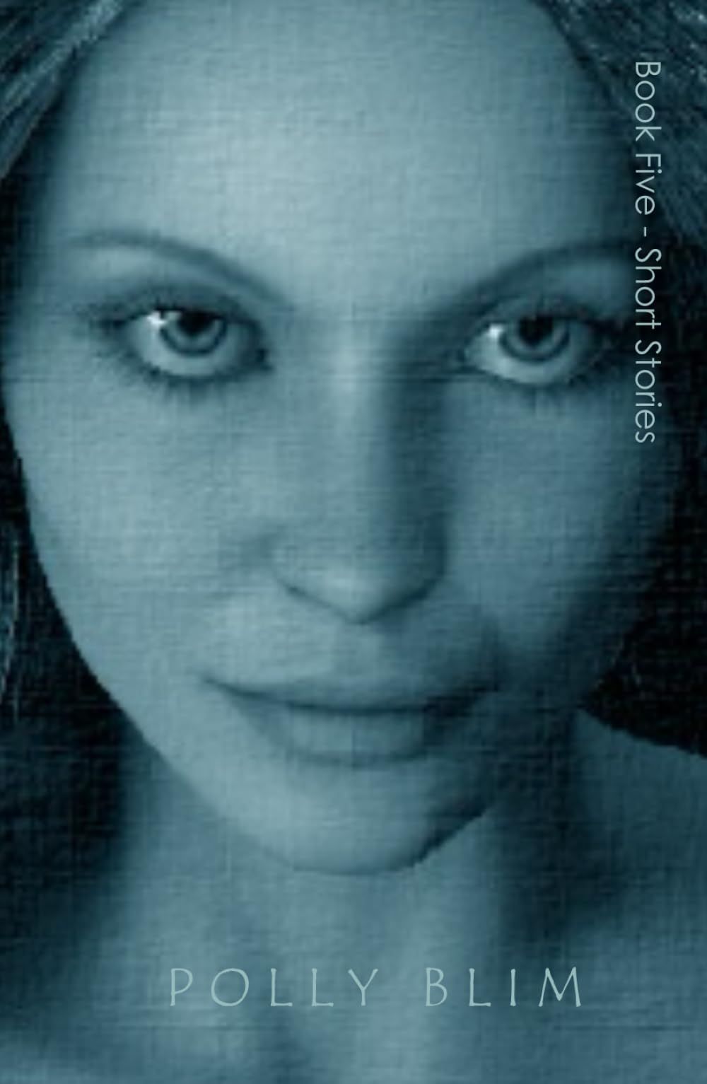 Book Five - Short Stories: My Complete Collection of SHORT STORIES