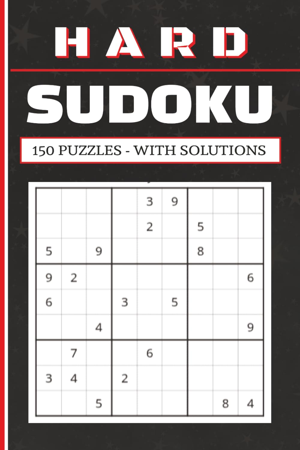 HARD SUDOKU: 150 Hard Sudoku Puzzles for Adults with Solutions