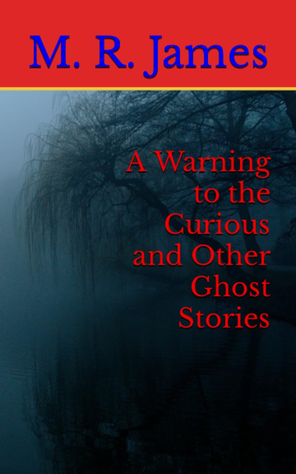 A Warning to the Curious and Other Ghost Stories: Classic Horror Fiction (Annotated)