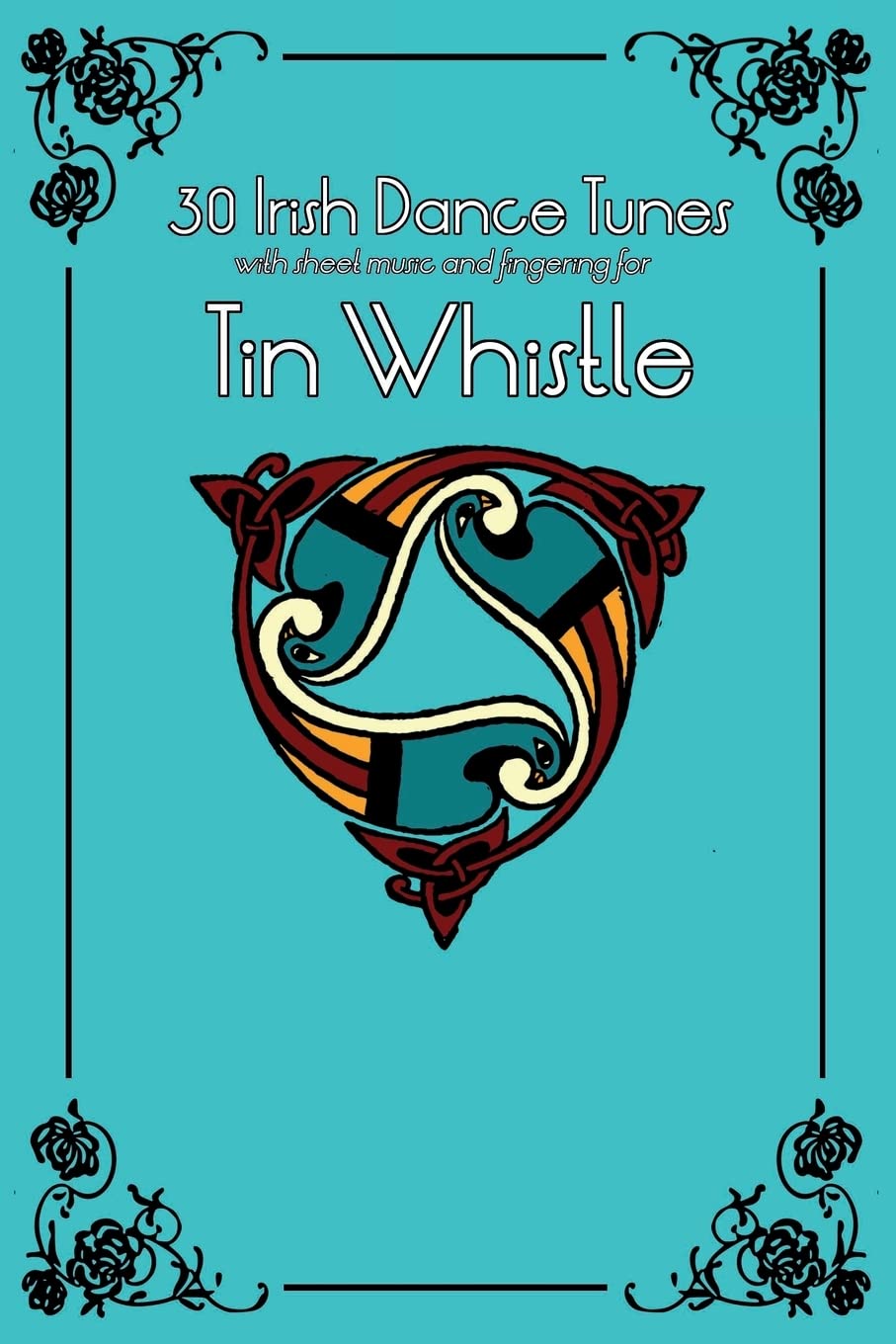 30 Irish Dance Tunes with sheet music and fingering for Tin Whistle: Volume 9 (Whistle for Kids)